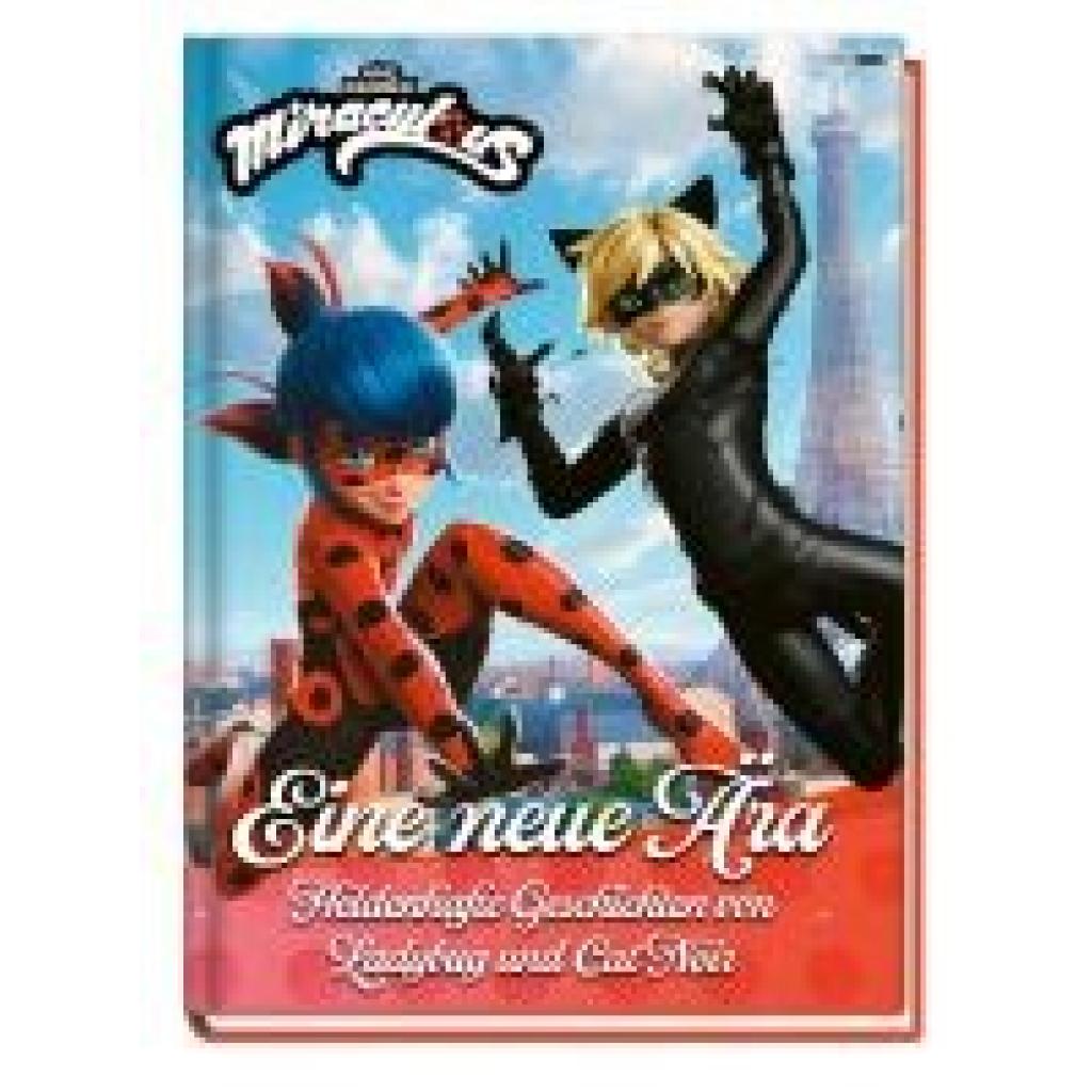 9783833245367 - Weber Claudia Miraculous Eine neue Ära - Heldenhafte Geschichten von Ladybug und Cat Noir