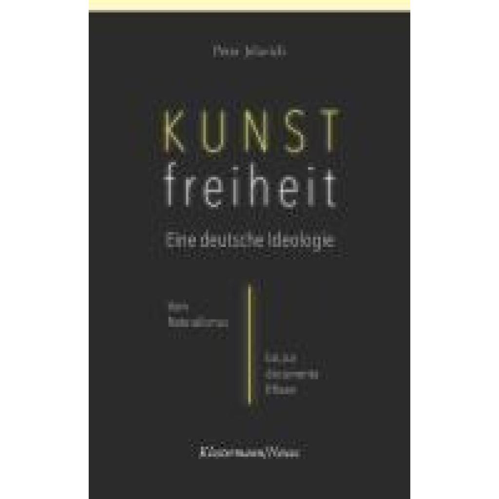 9783465046738 - Jelavich Peter Kunstfreiheit Eine deutsche Ideologie 9783465046738 - Jelavich Peter Kunstfreiheit Eine deutsche Ideologie