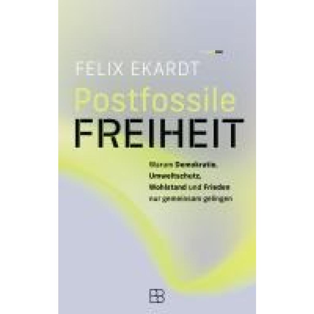 9783987900976 - Ekardt Felix Postfossile Freiheit