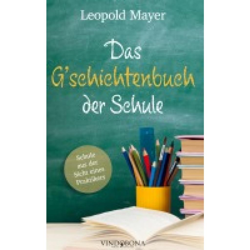 Mayer, Leopold: Das G'schichtenbuch der Schule