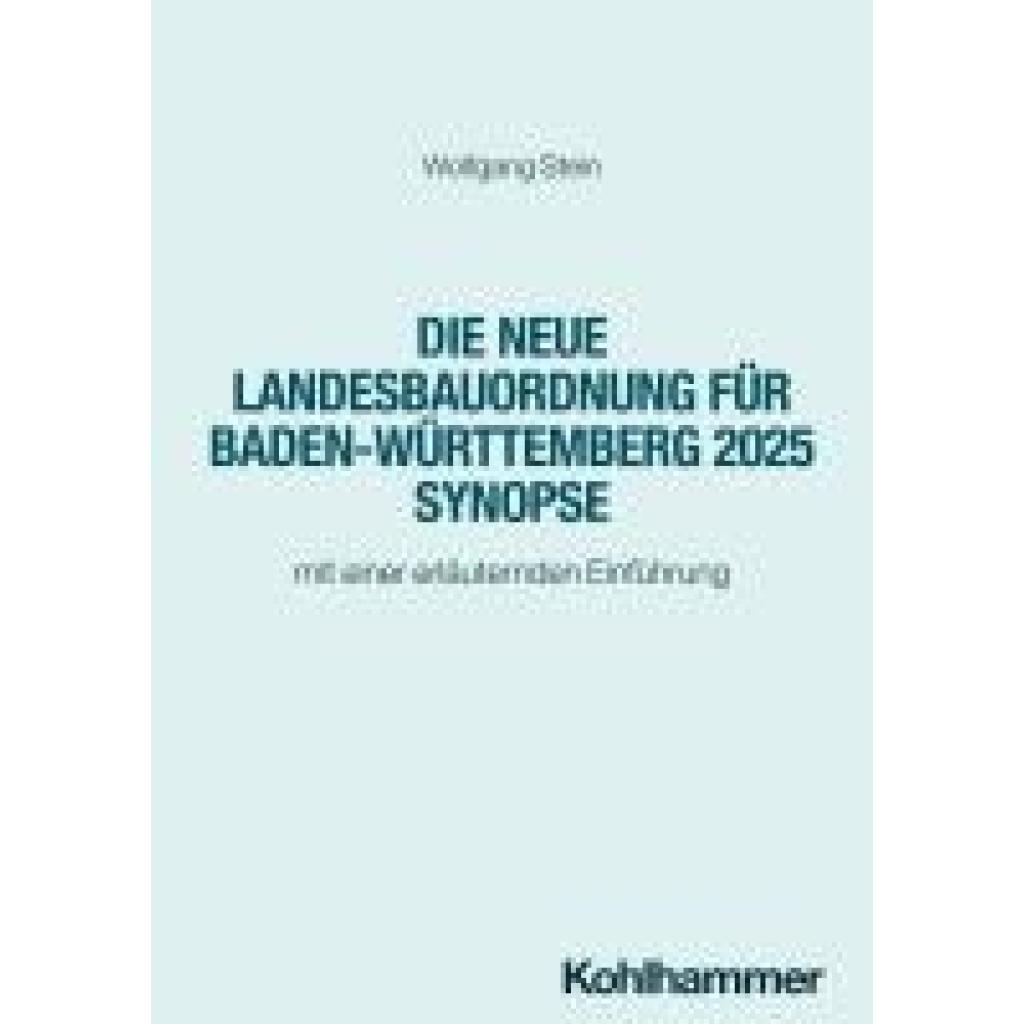 9783170452473 - Stein Wolfgang Die neue Landesbauordnung für Baden-Württemberg 2024 Synopse 9783170452473 - Stein Wolfgang Die neue Landesbauordnung für Baden-Württemberg 2024 Synopse