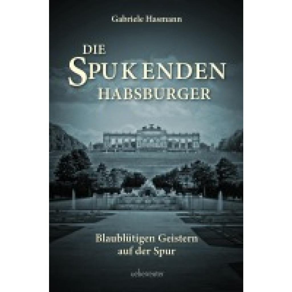 9783800078264 - Die spukenden Habsburger - Gabriele Hasmann Gebunden