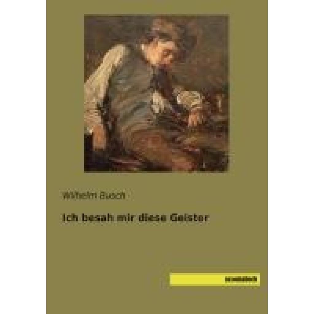 9783957707178 - Ich besah mir diese Geister - Wilhelm Busch Kartoniert (TB)