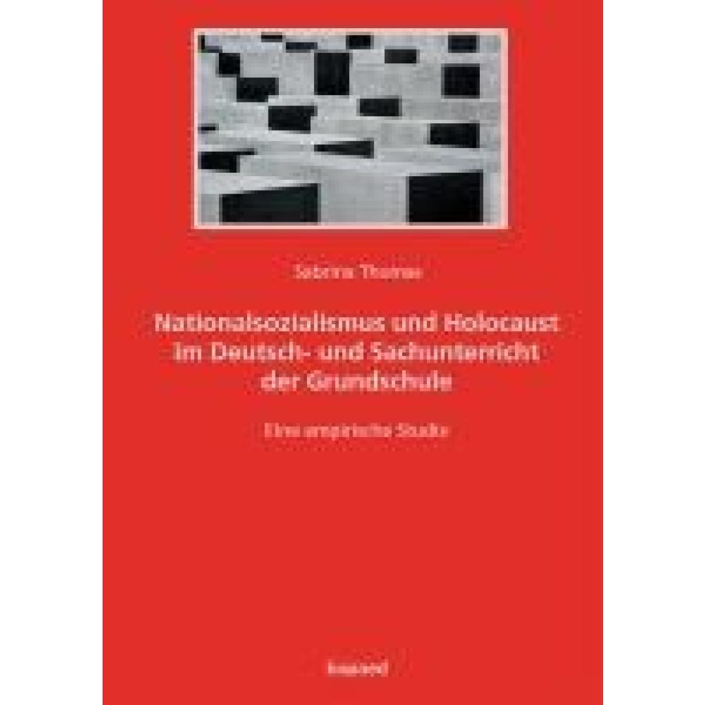 9783968481647 - Thomas Sabrina Nationalsozialismus und Holocaust im Deutsch- und Sachunterricht der Grundschule