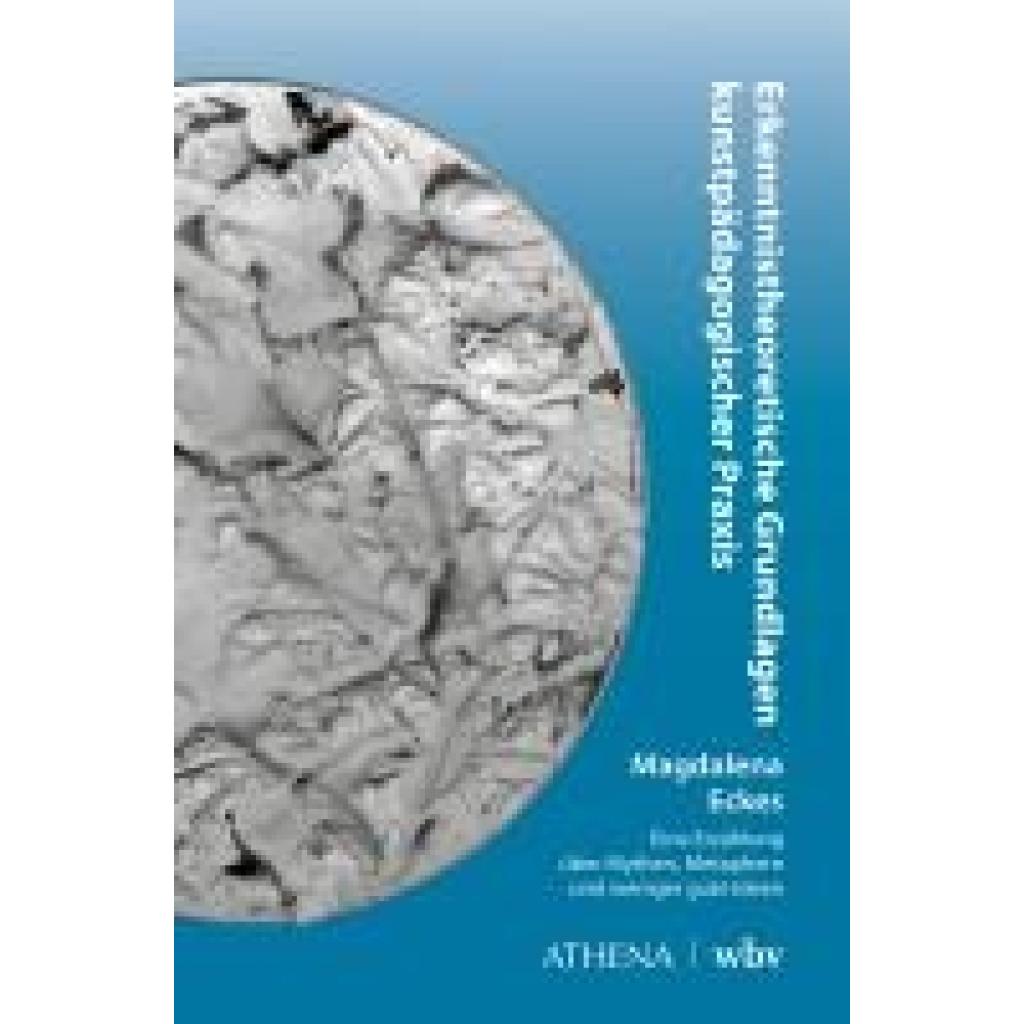 9783763978175 - Eckes Magdalena Erkenntnistheoretische Grundlagen kunstpädagogischer Praxis