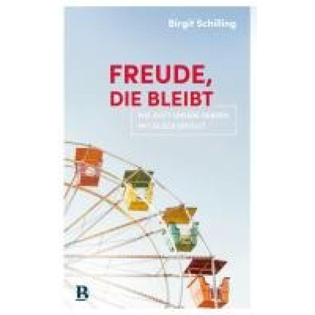9783417010299 - Schilling Birgit Freude die bleibt