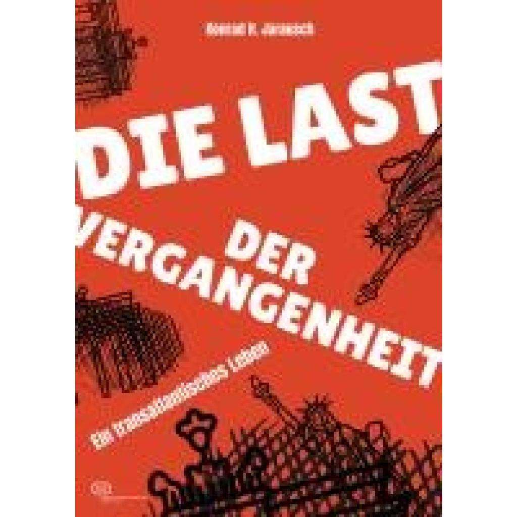 9783864083433 - Jarausch Konrad H Die Last der Vergangenheit
