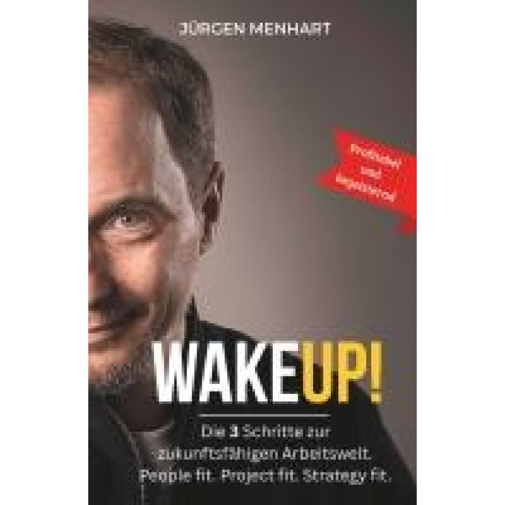 9783991813026 - Menhart Jürgen WakeUP! Die 3 Schritte zur zukunftsfähigen Arbeitswelt People fit Project fit Strategy fit