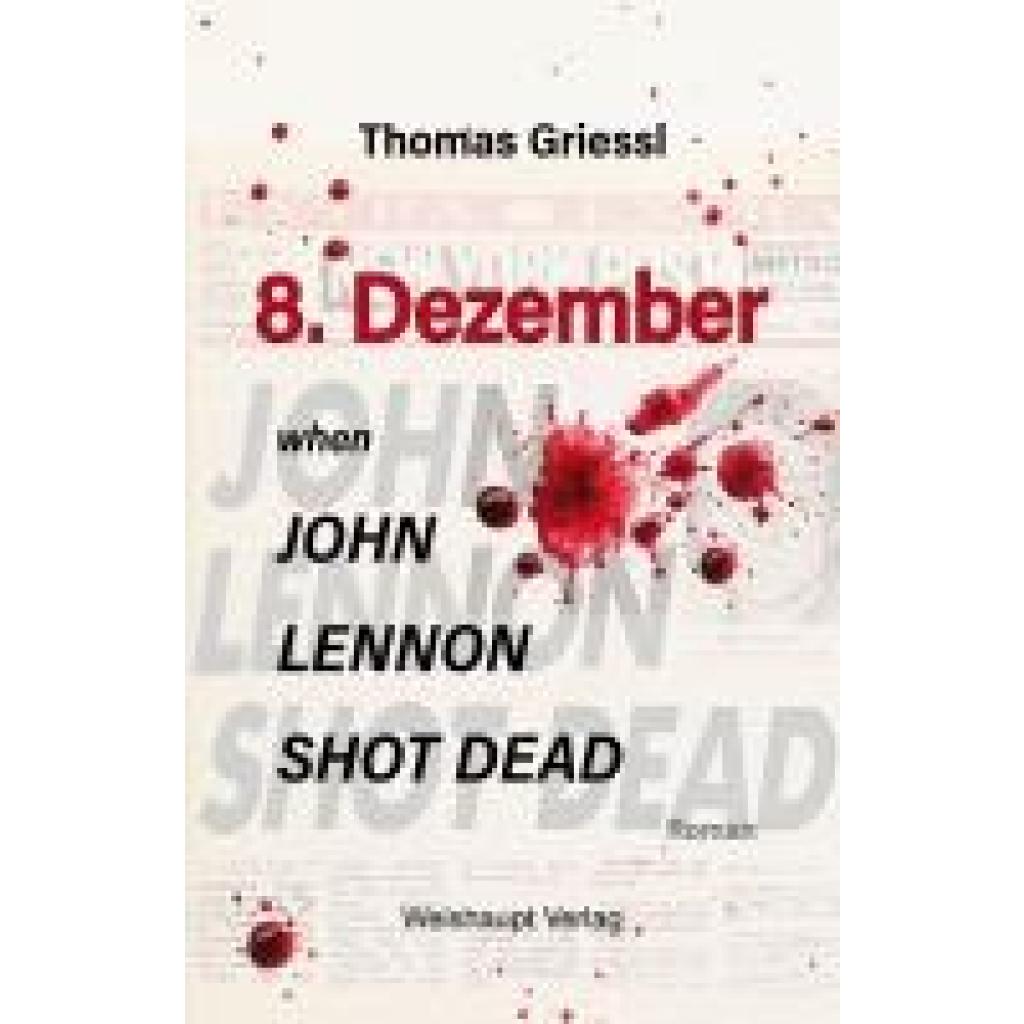 9783705905849 - Griessl Thomas 8 Dezember - when John Lennon shot dead 9783705905849 - Griessl Thomas 8 Dezember - when John Lennon shot dead