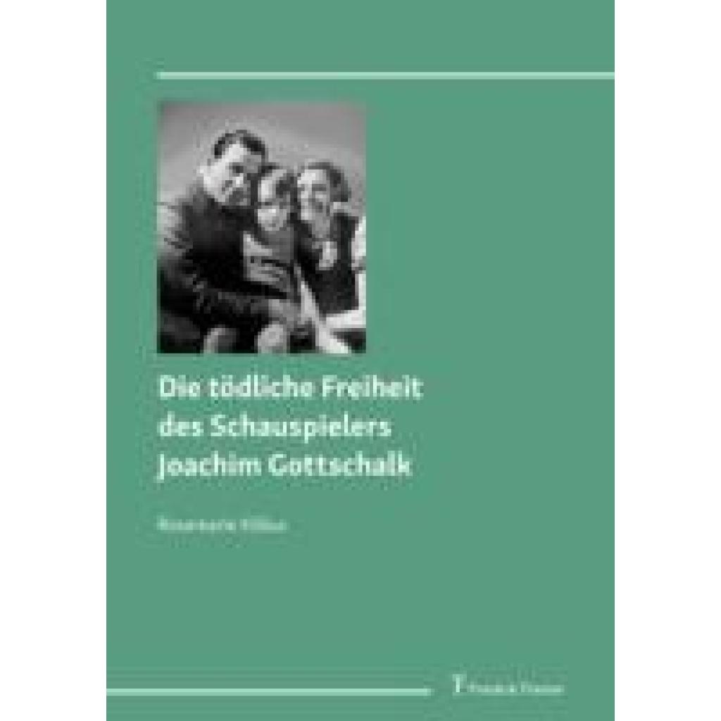 9783732911332 - Killius Rosemarie Die tödliche Freiheit des Schauspielers Joachim Gottschalk