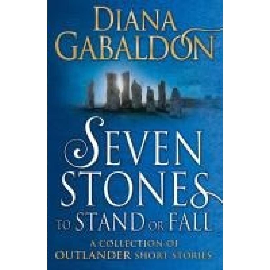 9781784751098 - Highland-Saga   Outlander   Seven Stones to Stand or Fall - Diana Gabaldon Kartoniert (TB)
