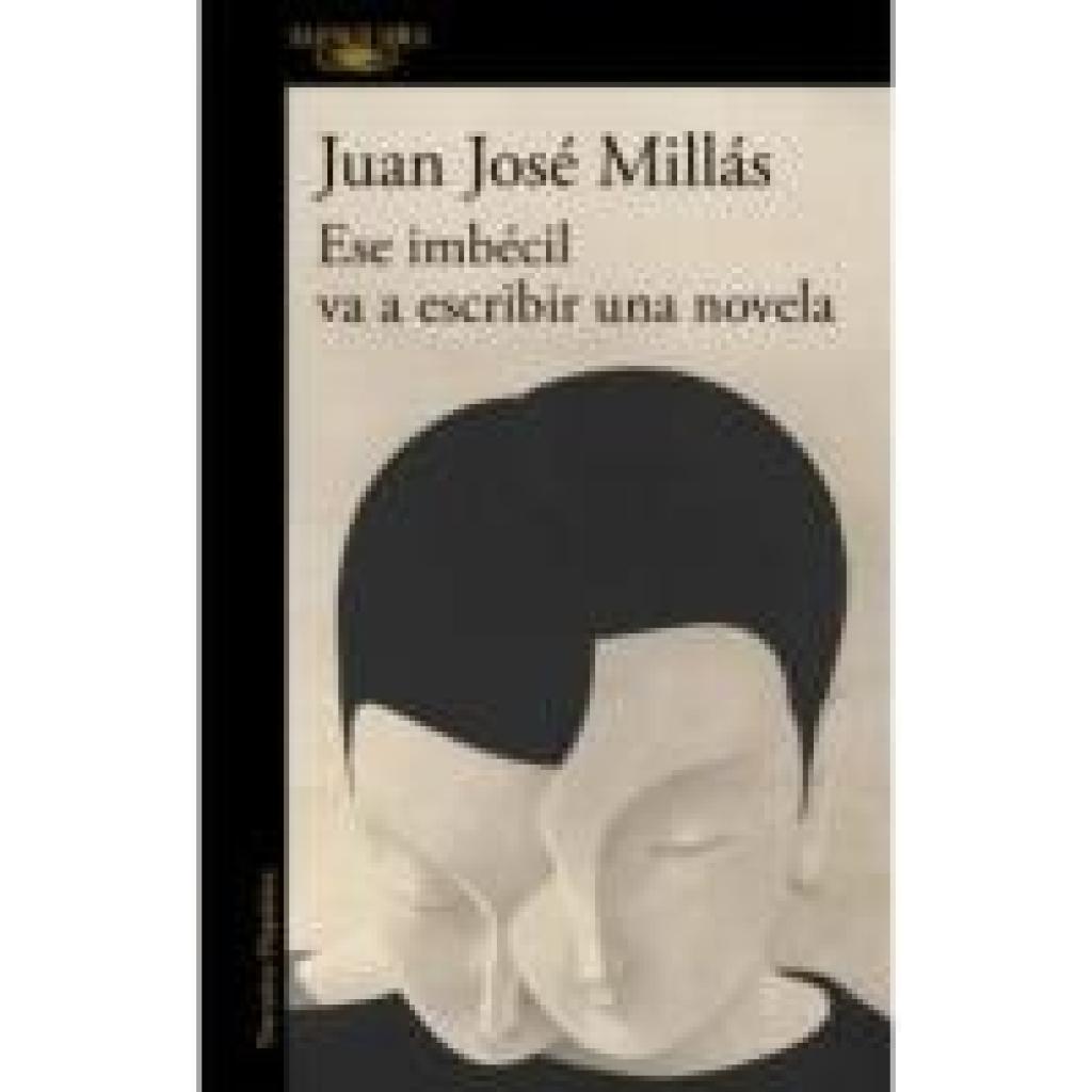 9788410496873 - Millas Juan José Ese imbecil va a escribir una novela