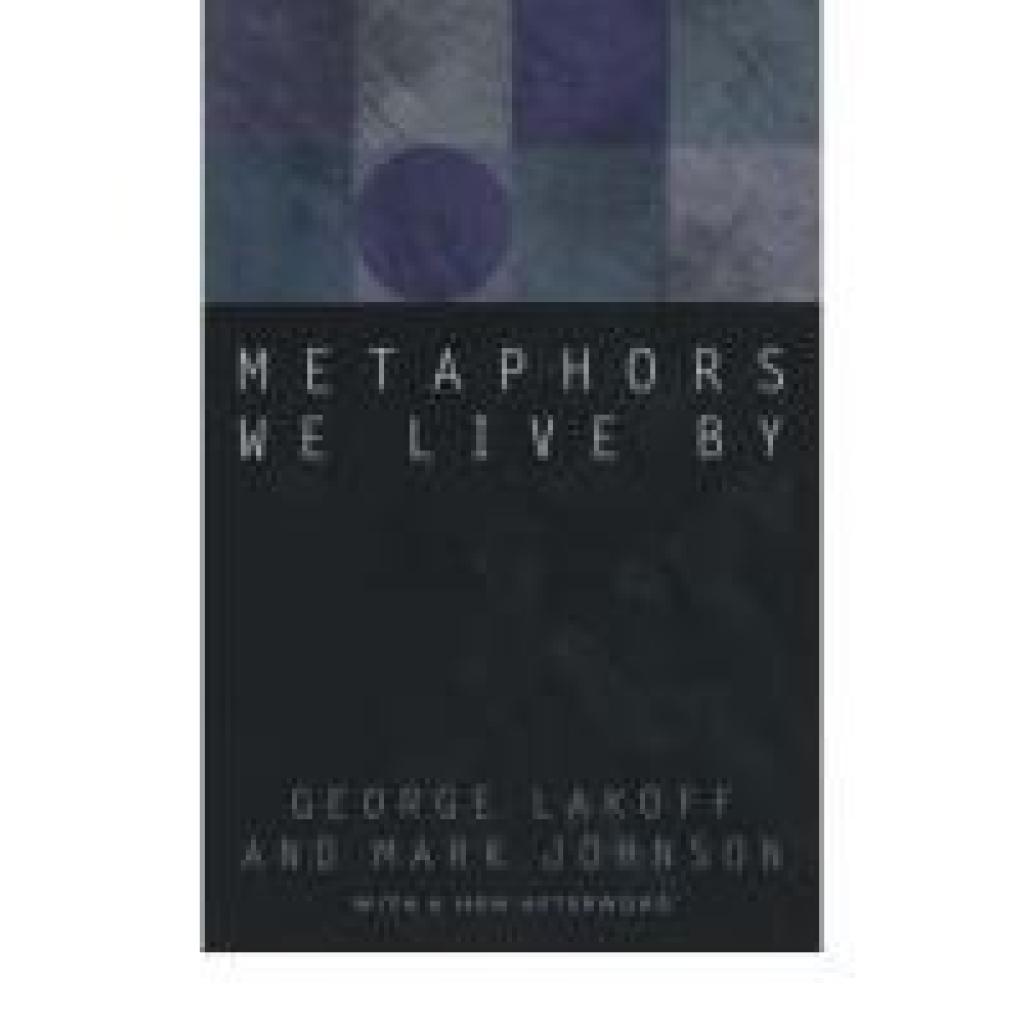 9780226468013 - Metaphors We Live By - George Lakoff Mark Johnson Kartoniert (TB) 9780226468013 - Metaphors We Live By - George Lakoff Mark Johnson Kartoniert (TB)