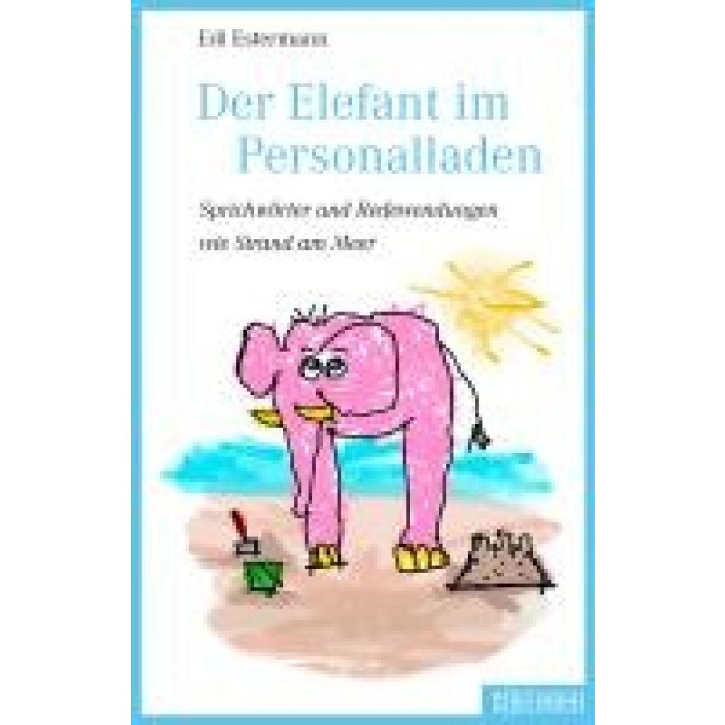 9783037631607 - Estermann Edi Der Elefant im Personalladen 9783037631607 - Estermann Edi Der Elefant im Personalladen