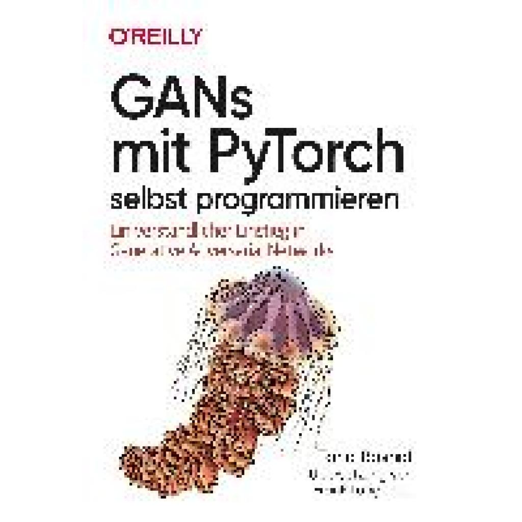 9783960091479 - GANs mit PyTorch selbst programmieren - Tariq Rashid Kartoniert (TB)