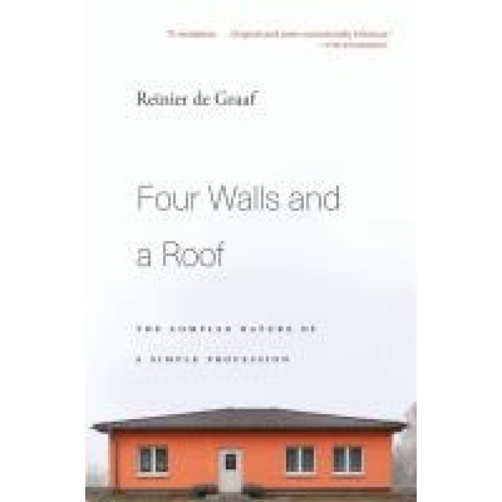 9780674241466 - Four Walls and a Roof - The Complex Nature of a Simple Profession - Reinier de Graaf Kartoniert (TB)