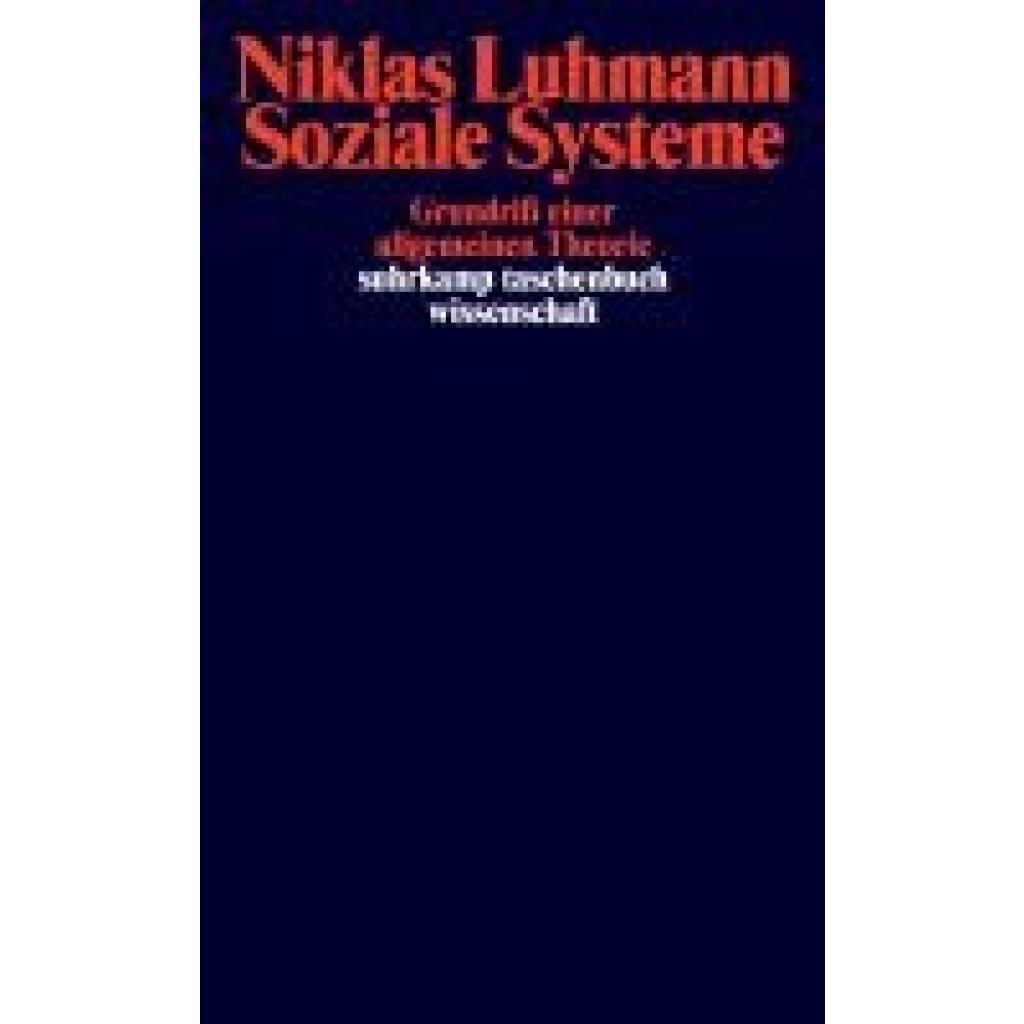 9783518282663 - Niklas Luhmann - GEBRAUCHT Soziale Systeme Grundriß einer allgemeinen Theorie (suhrkamp taschenbuch wissenschaft) - Preis vom 08102023 050440 h