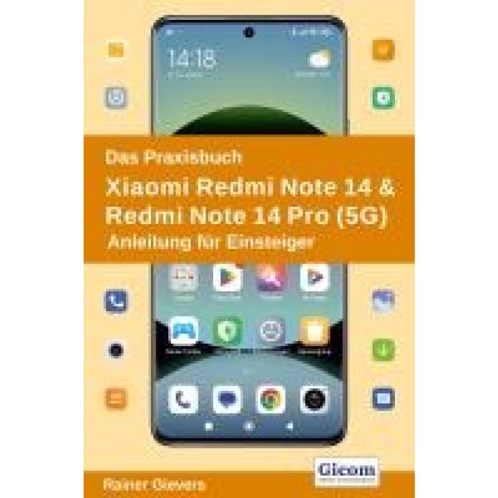 Gievers, Rainer: Das Praxisbuch Xiaomi Redmi Note 14 & Redmi Note 14 Pro (5G) - Anleitung für Einsteiger
