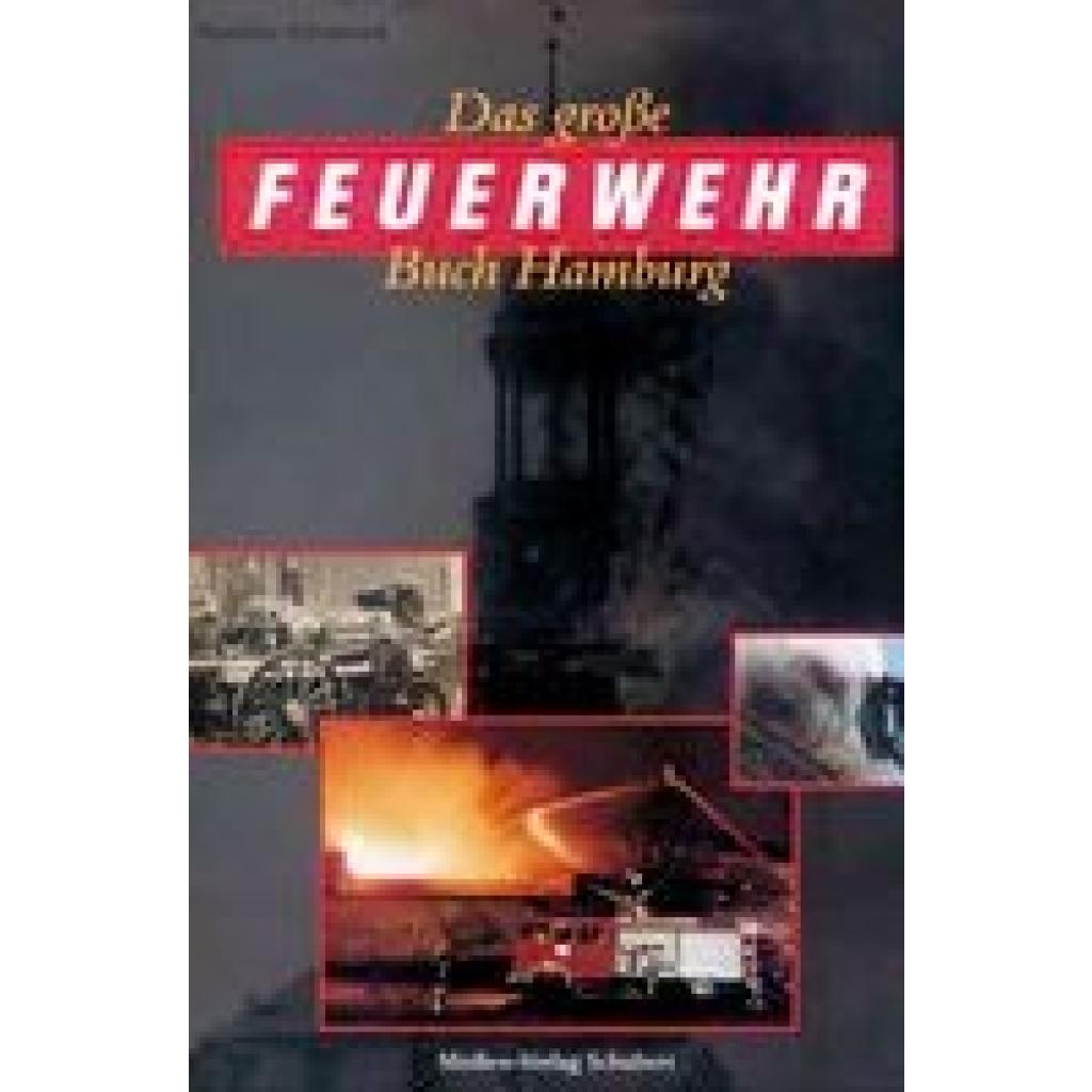 Schmoock, Matthias: Das große Feuerwehr Buch Hamburg
