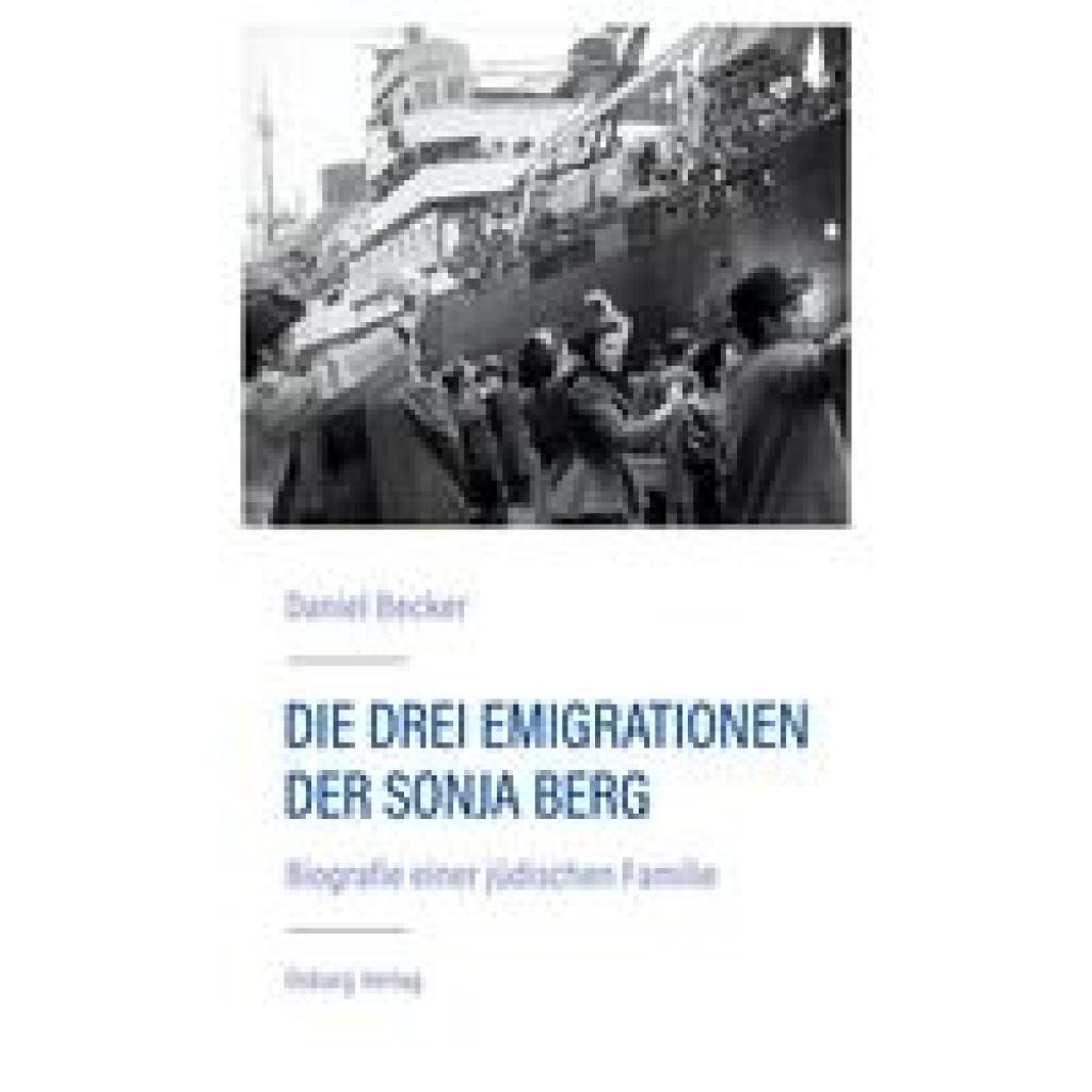 Becker, Daniel: Die drei Emigrationen der Sonja Berg