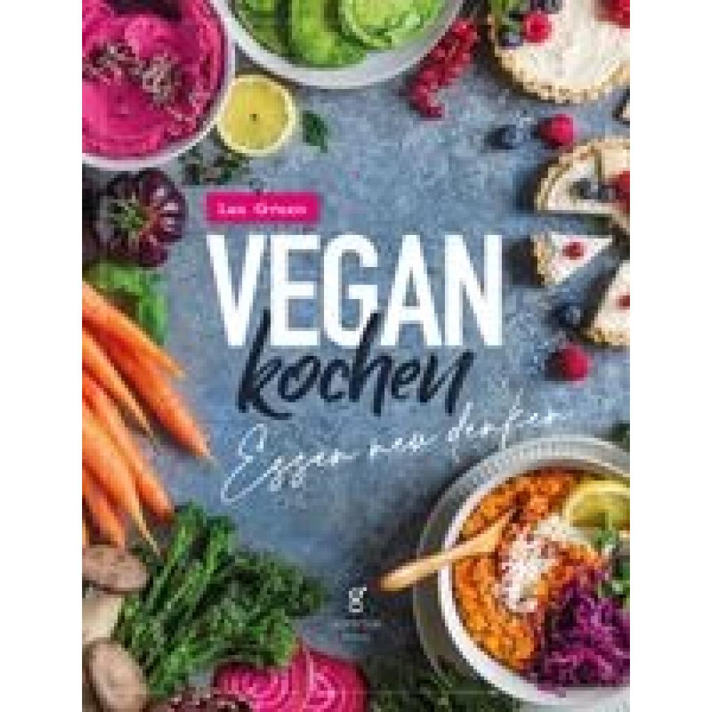 Green, Lea: Vegan Kochen - Essen neu denken
