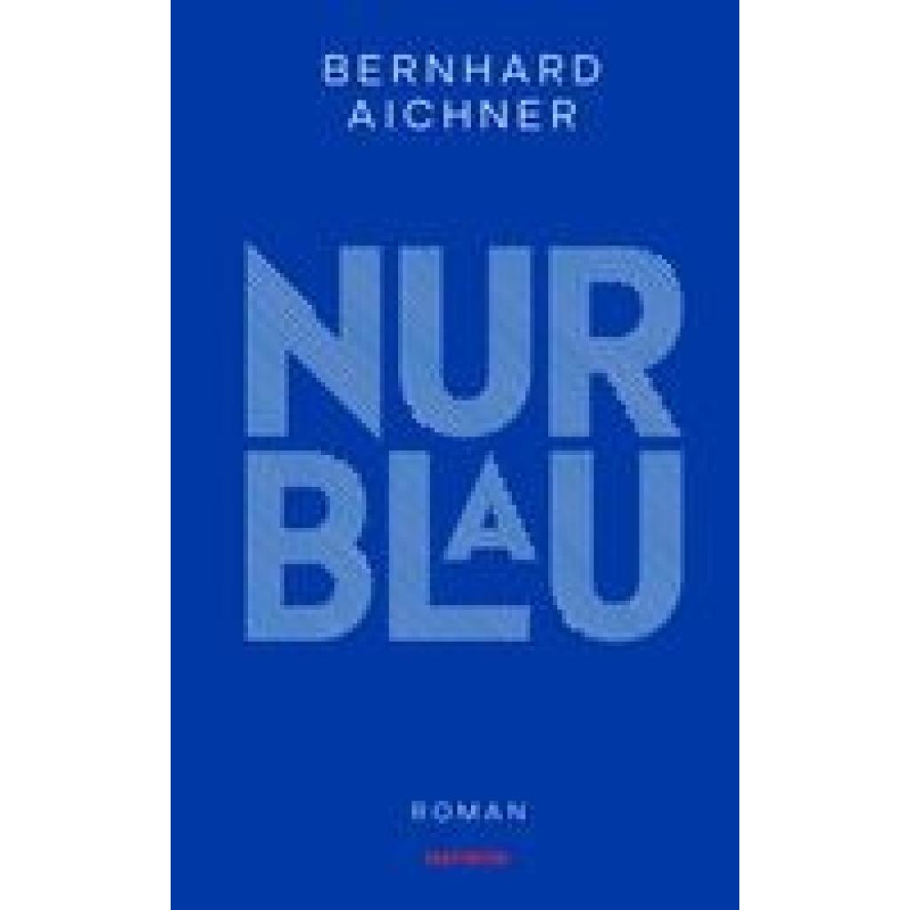 Aichner, Bernhard: Nur Blau