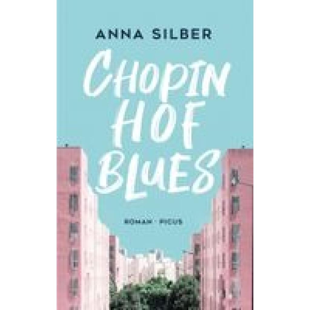 Silber, Anna: Chopinhof-Blues