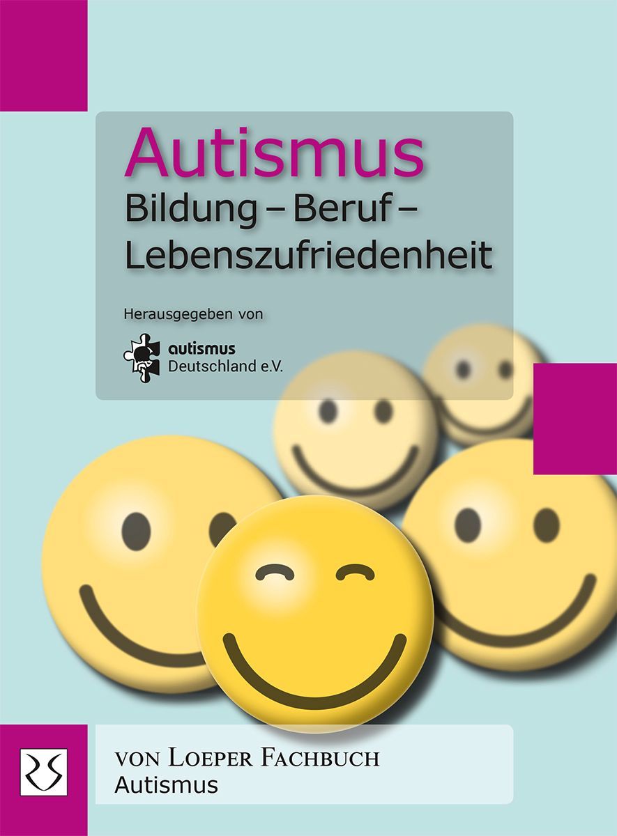 Autismus. Bildung - Beruf - Lebenszufriedenheit