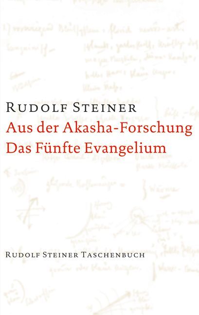 Aus der Akasha-Forschung. Das Fünfte Evangelium