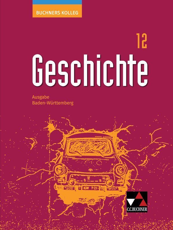 Buchners Kolleg Geschichte Baden-Württemberg 12 Lehrbuch