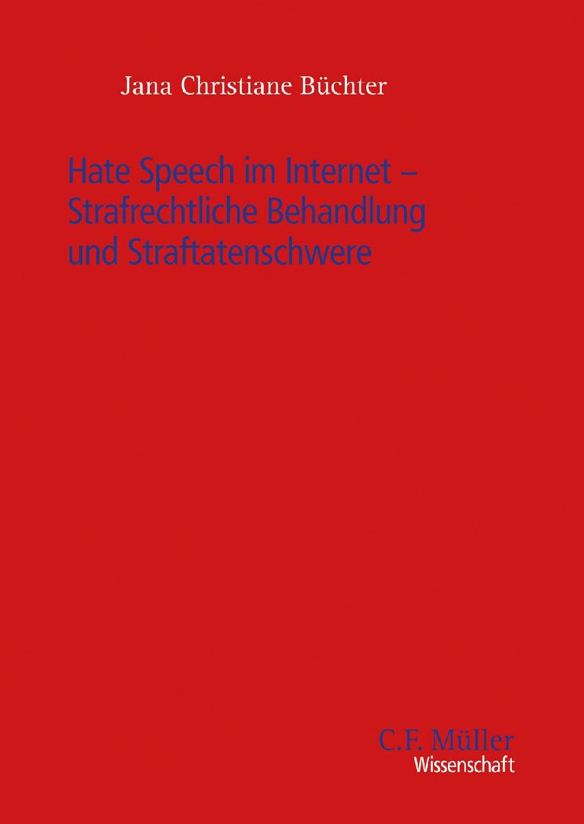 Hate Speech im Internet - Strafrechtliche Behandlung und Straftatenschwere