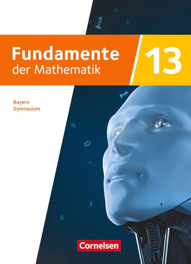 Fundamente der Mathematik 13. Jahrgangsstufe - Ausgabe Bayern 2023 - Schulbuch mit digitalen Hilfen und interaktiven Zwischentests
