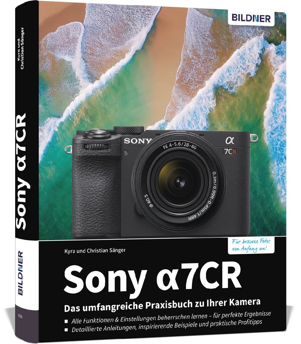 Sony alpha 7CR: Das umfangreiche Praxisbuch zu Ihrer Profi-Kamera