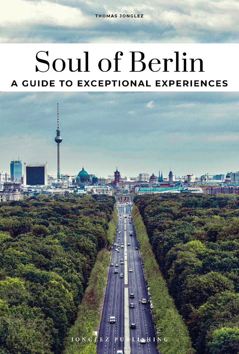 Soul of Berlin- A guide to exceptional experiences