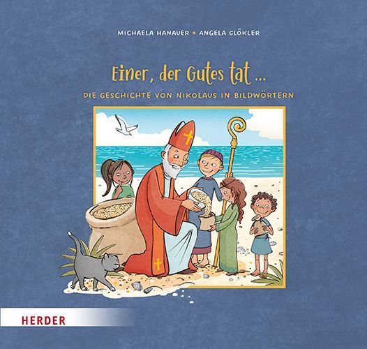 Einer, der Gutes tat ... Die Geschichte von Nikolaus in Bildwörtern
