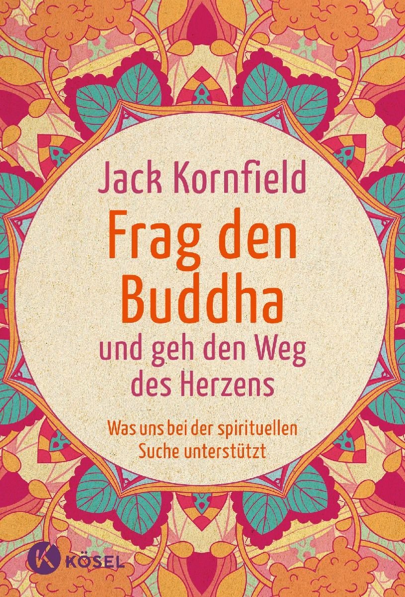 Frag den Buddha - und geh den Weg des Herzens