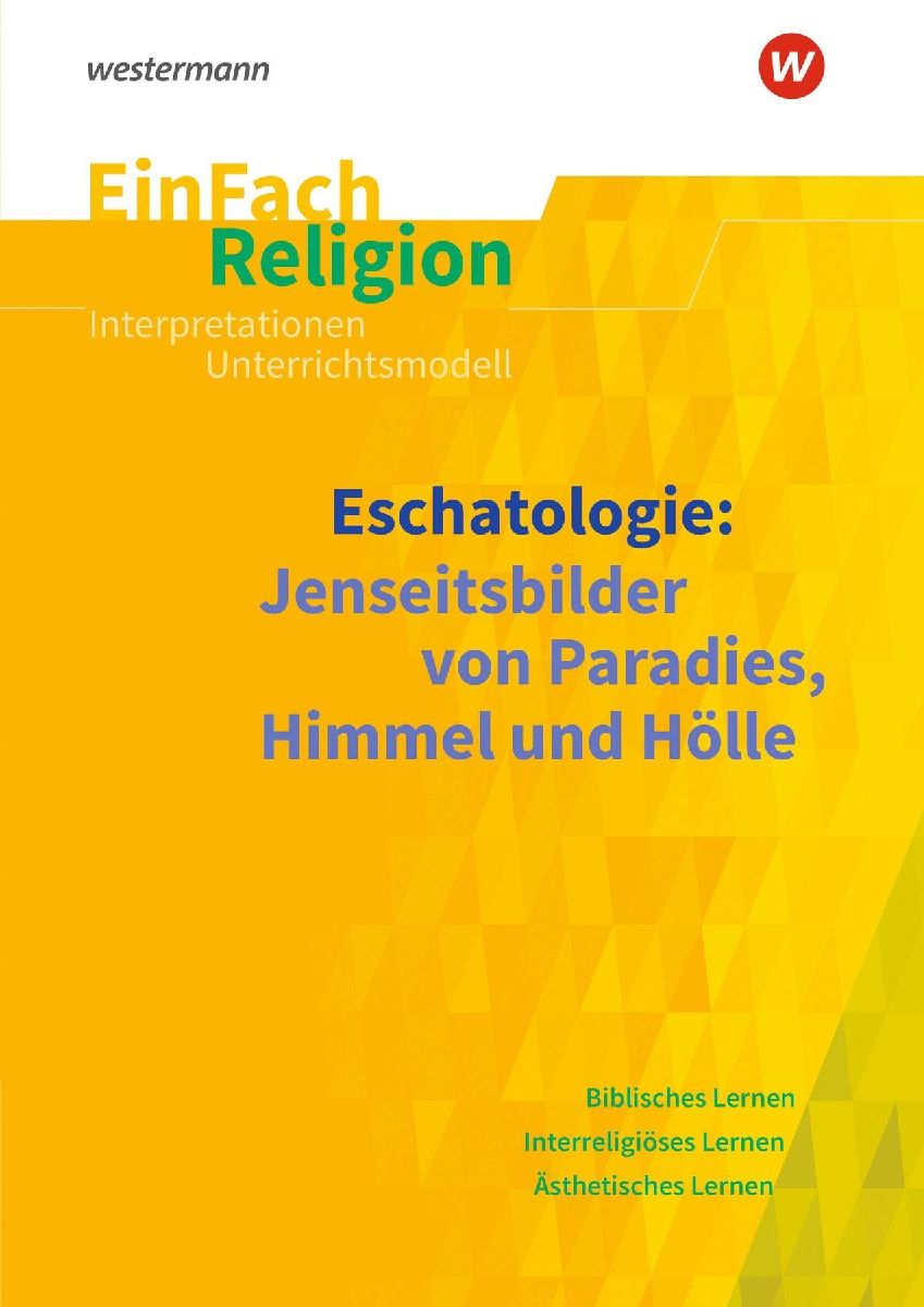 Eschatologie Jenseitsbilder von Paradies, Himmel und Hölle. EinFach Religion
