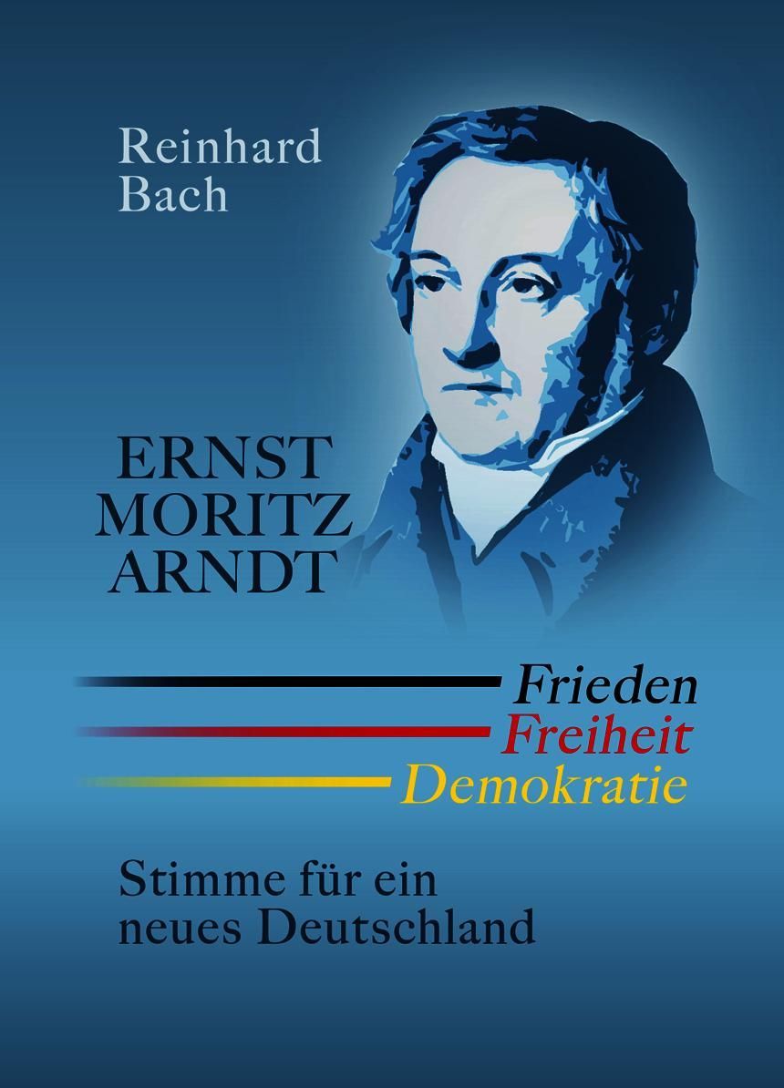 Ernst Moritz Arndt - Frieden Freiheit Demokratie