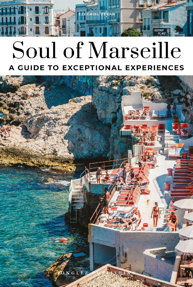 Soul of Marseille- A guide to exceptional experiences