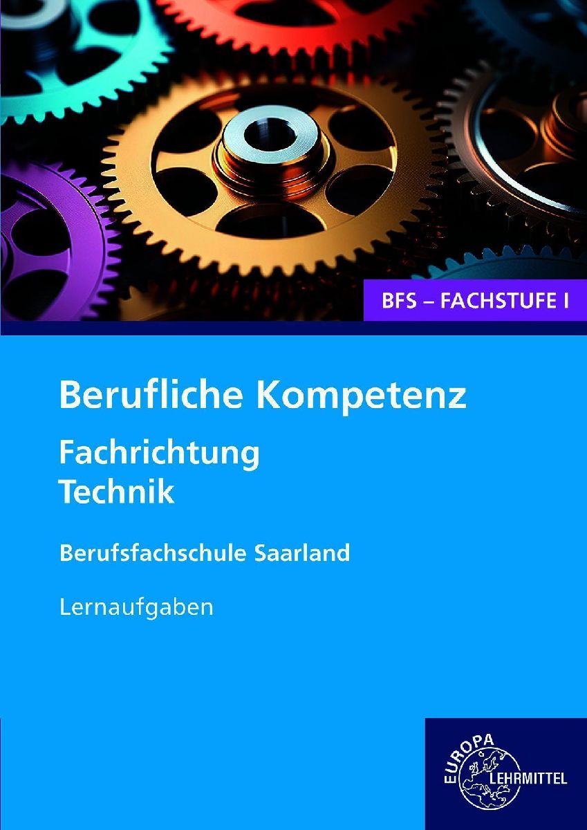 Berufliche Kompetenz - BFS, Fachstufe 1, Fachrichtung Technik. Lernaufgaben. Saarland