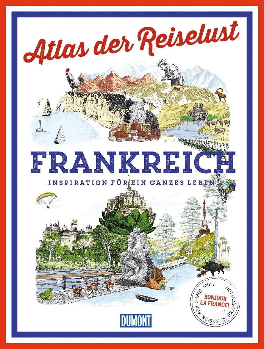 DuMont Bildband Atlas der Reiselust Frankreich