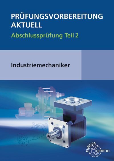 Prüfungsvorbereitung aktuell - Industriemechaniker/-in
