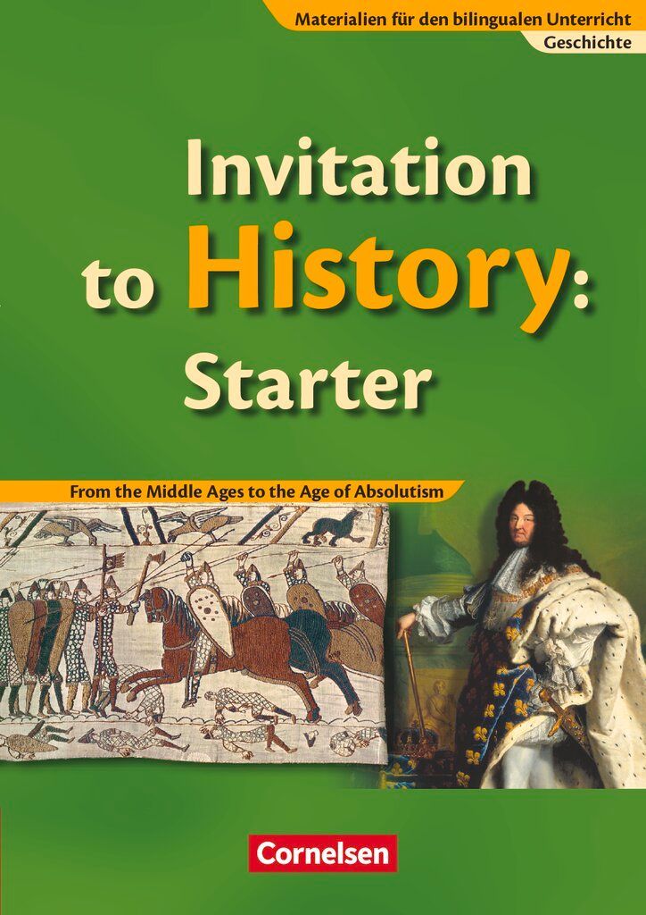 Materialien für den bilingualen Unterricht 6./7./8. Schuljahr. CLIL-Modules: Geschichte: Invitation to History Starter. Textheft