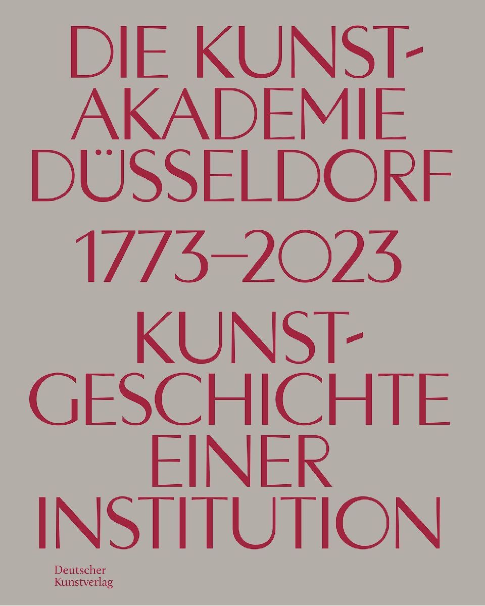 Die Kunstakademie Düsseldorf 1773-2023