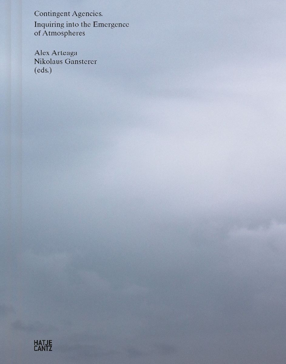 Contingent Agencies - Inquiring Into the Emergence of Atmospheres. Artistic Research on Human and Nonhuman Relations