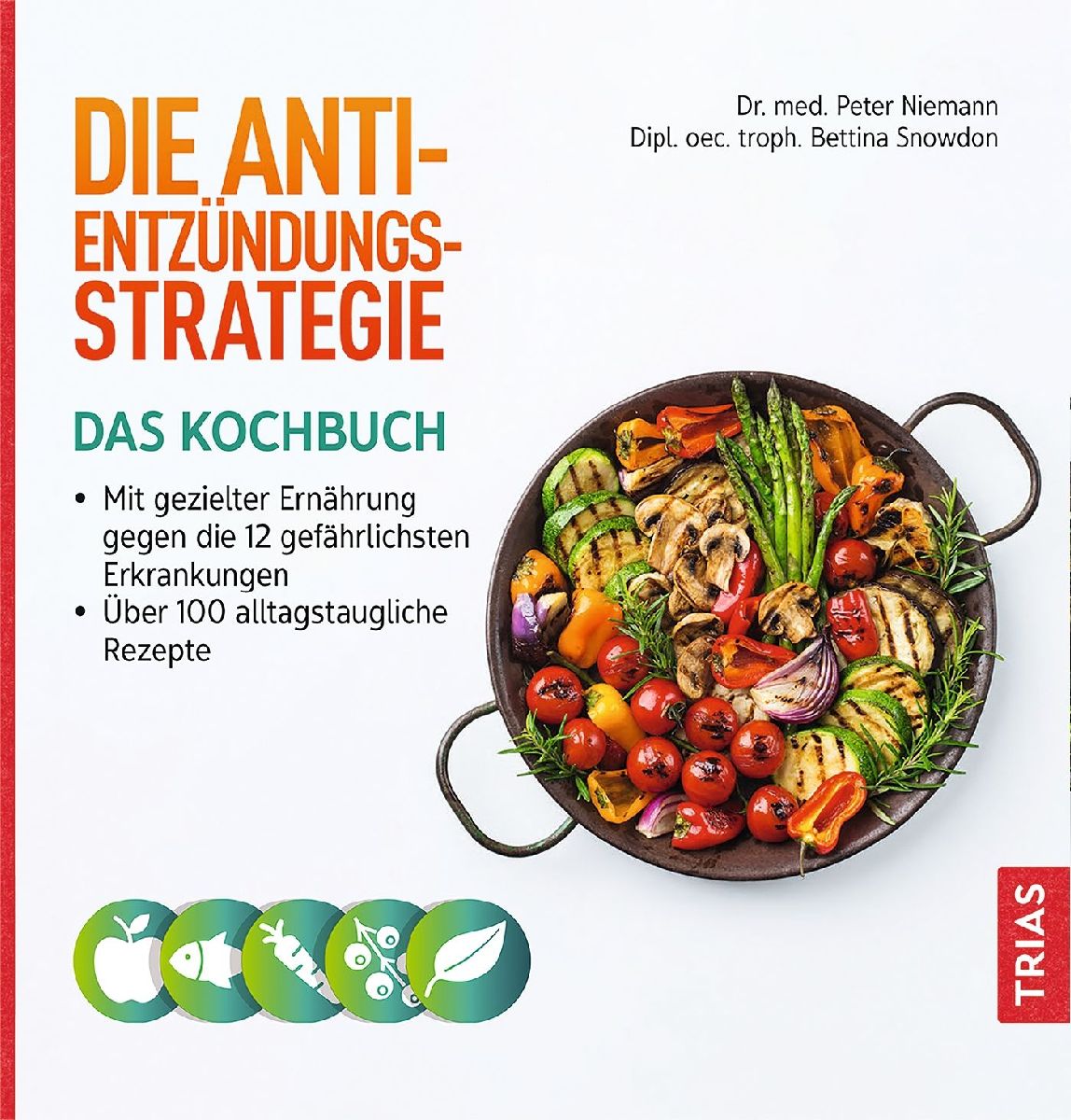 Die Anti-Entzündungs-Strategie - Das Kochbuch