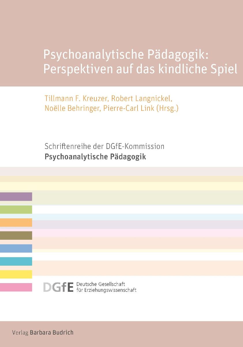 Psychoanalytische Pädagogik: Perspektiven auf das kindliche Spiel