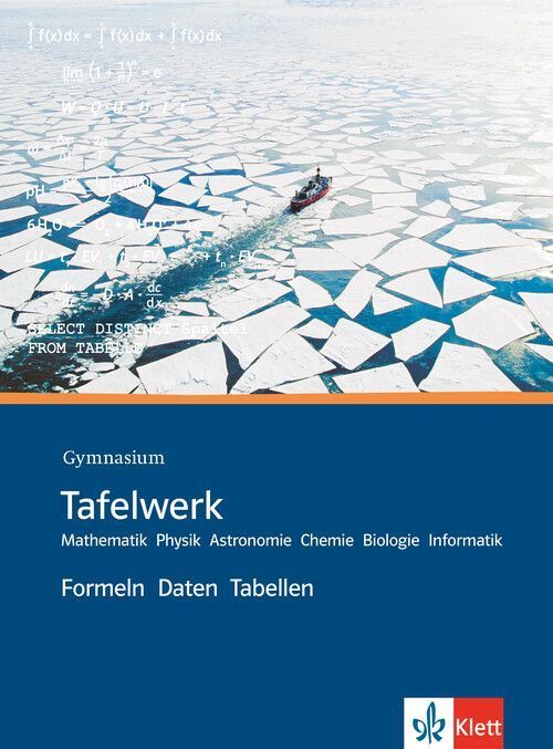 Tafelwerk. Mathematik, Physik, Astronomie, Chemie, Biologie, Informatik. Gymnasium