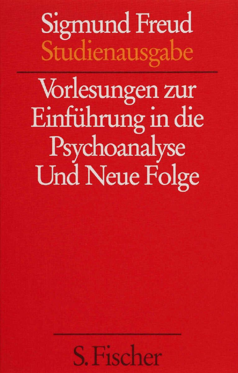 Vorlesungen zur Einführung in die Psychoanalyse / Neue Folge der Vorlesungen zur Einführung in die Psychoanalyse