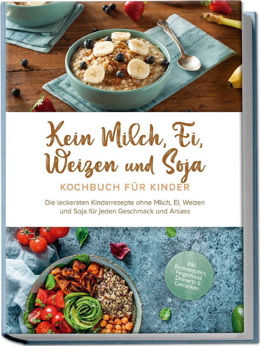 Kein Milch, Ei, Weizen und Soja Kochbuch für Kindern